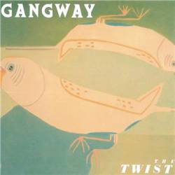 Gangway : The Twist